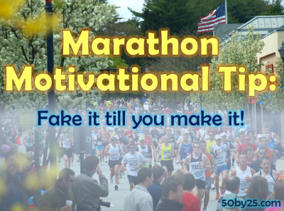 Marathon Motivational Tip: Fake it till you make it