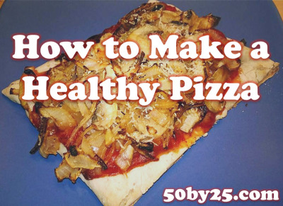 How To Make a Healthy Pizza - Under 500 Calories!