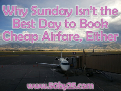 Why Sunday Isn't The Best Day To Book Cheap Airfare